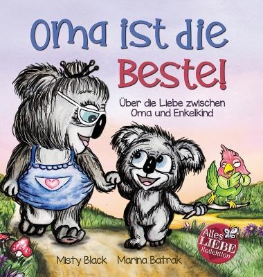 Oma ist die Beste!: Über die Liebe zwischen Oma und Enkelkind (Grandmas Are for Love German Edition) - Misty Black