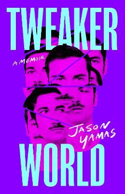 Tweakerworld: A Memoir - Jason Yamas