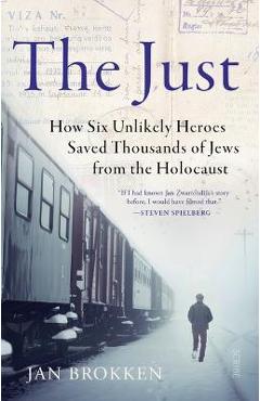 Coperta cărții 'The Just: How Six Unlikely Heroes Saved Thousands of Jews from the Holocaust - Jan Brokken'