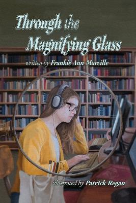 Through the Magnifying Glass - Frankie Ann Marcille