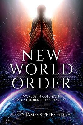 New World Order: Worlds in Collision and The Rebirth of Liberty - Terry James