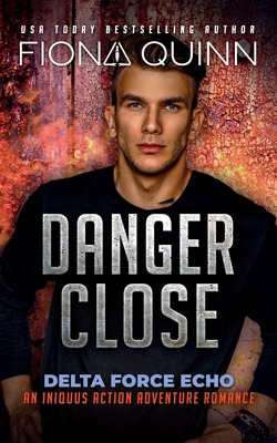 Danger Close - Fiona Quinn