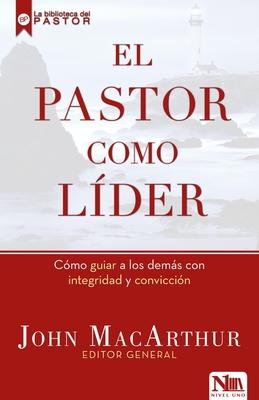 El Pastor Como Líder - John Macarthur