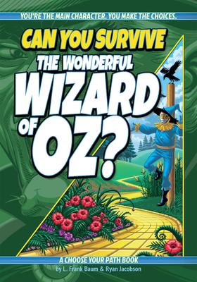 Can You Survive the Wonderful Wizard of Oz?: A Choose Your Path Book - L. Frank Baum