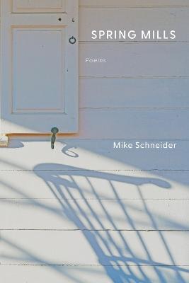 Coperta cărții 'Spring Mills: Poems - Mike Schneider'