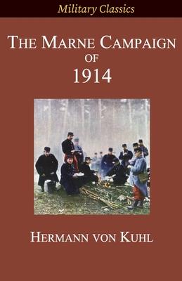 The Marne Campaign of 1914 - Hermann Von Kuhl