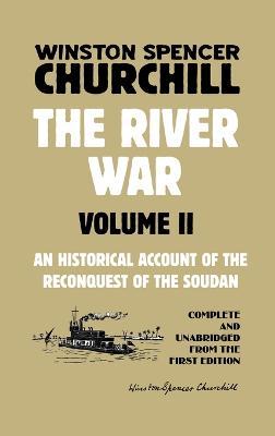 The River War Volume 2: An Historical Account of the Reconquest of the Soudan - Winston Spencer Churchill