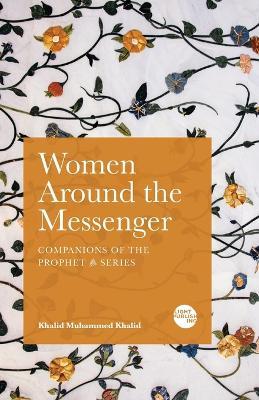 Women Around the Messenger - Khalid Muhammed Khalid