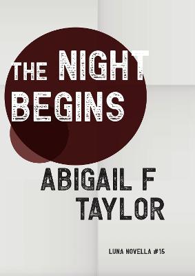 The Night Begins - Abigail F. Taylor
