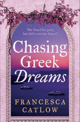 Chasing Greek Dreams - Francesca Catlow