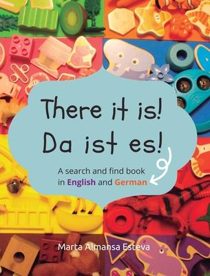 There it is! Da ist es!: A search and find book in English and German - Marta Almansa Esteva