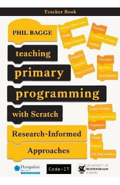 Poza produsului Teaching Primary Programming with Scratch Teacher Book: Research-Informed Approaches - Phil Bagge