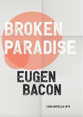 Broken Paradise - Eugen Bacon