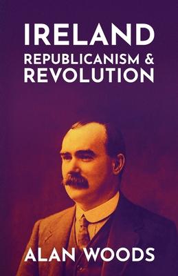 Ireland: Republicanism and Revolution - Alan Woods