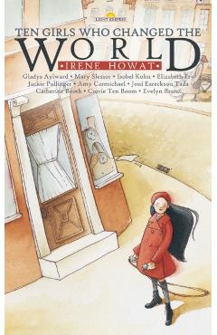 Ten Girls Who Changed the World - Irene Howat