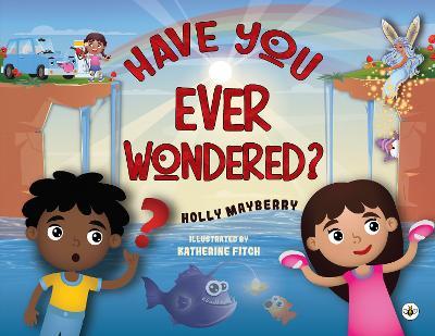 Have You Ever Wondered? - Holly Mayberry