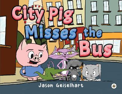 City Pig Misses the Bus - Jason Geiselhart