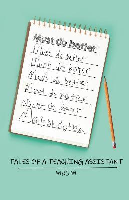 Must Do Better: Tales of a Teaching Assistant - Michelle Monan