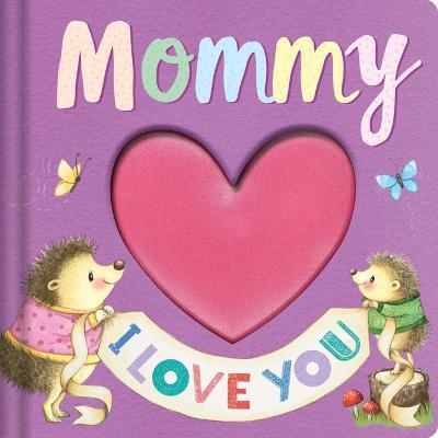 Mommy I Love You: Keepsake Storybook - Igloobooks