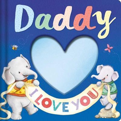Daddy I Love You: Keepsake Storybook - Igloobooks