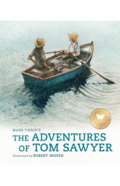 The Adventures of Tom Sawyer (Abridged Edition): A Robert Ingpen Illustrated Classic - Mark Twain