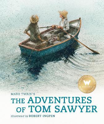 The Adventures of Tom Sawyer (Abridged Edition): A Robert Ingpen Illustrated Classic - Mark Twain