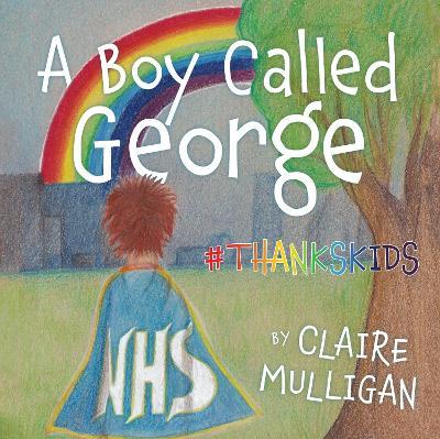 A Boy called George #Thankskids - Claire Mulligan (evans)