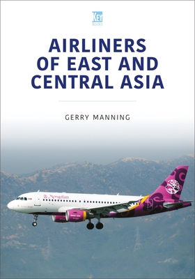 Airliners of East and Central Asia - Gerry Manning