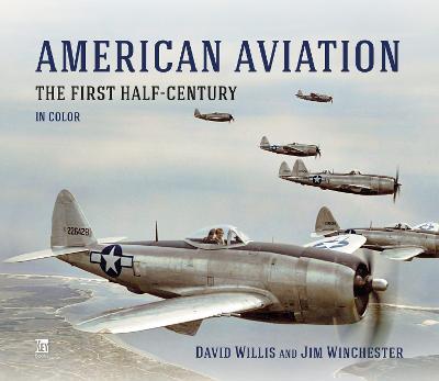 American Aviation: The First Half-Century in Color - David Willis