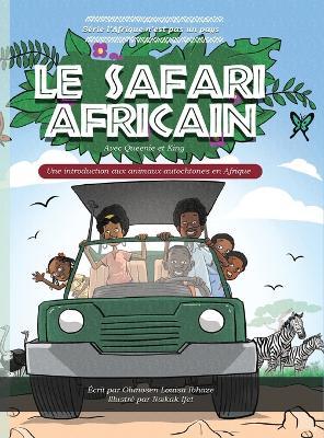 Le Safari Africain: Une introduction aux animaux autochtones en Afrique - Olunosen Louisa Ibhaze