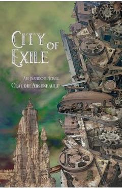 Poza produsului City of Exile: An Isandor Novel - Claudie Arseneault