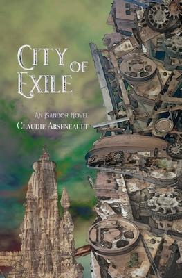 City of Exile: An Isandor Novel - Claudie Arseneault