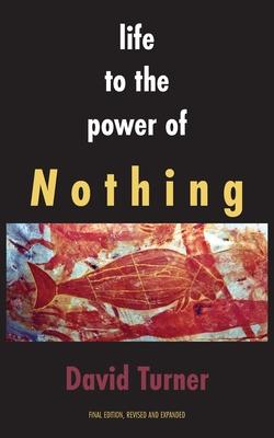 Life to the Power of Nothing - David Turner