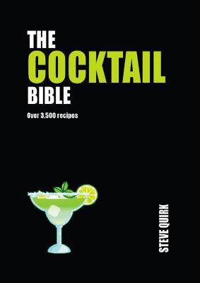 Cocktail Bible: Over 3,500 Recipes - Steve Quirk