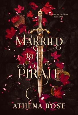 Married to a Pirate - Athena Rose