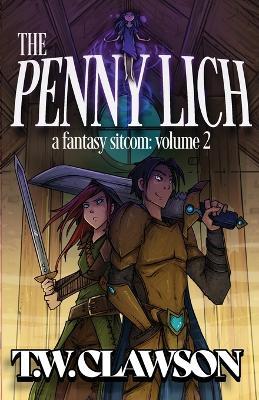 The Penny Lich: A Fantasy Sitcom Volume 2: A F - Tyler Clawson