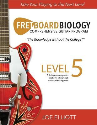 Fretboard Biology - Level 5 - Joe Elliott