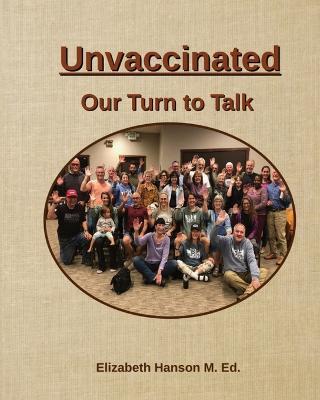 Unvaccinated... Our Turn to Talk - Elizabeth R. Hanson