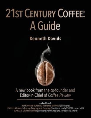 21st Century Coffee: A Guide - Kenneth Davids