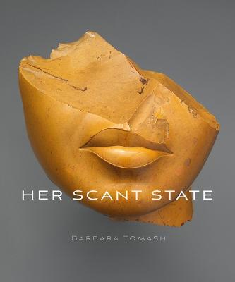Her Scant State - Barbara Tomash