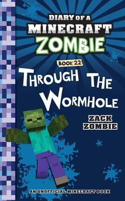 Diary of a Minecraft Zombie Book 22: Through the Wormhole - Zack Zombie