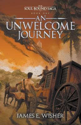 An Unwelcome Journey - James E. Wisher