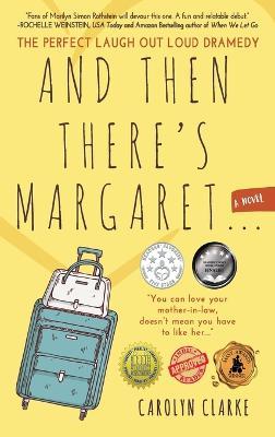 And Then There's Margaret: A Laugh Out Loud Family Dramedy (Novel) - Carolyn Clarke
