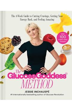 Poza produsului Glucose Goddess Method: The 4-Week Guide to Cutting Cravings, Getting Your Energy Back, and Feeling Amazing - Jessie Inchauspe