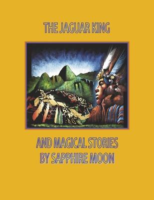 The Jaguar King and Magical Stories - Sapphire Moon