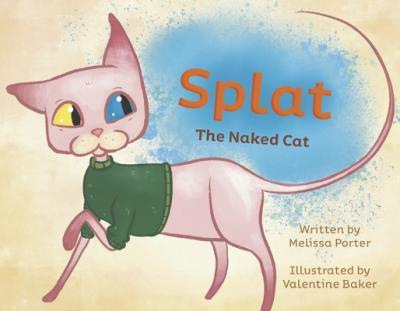 Splat: The Naked Cat - Melissa Porter