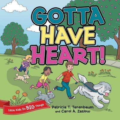 Gotta Have Heart! - Patricia T. Tanenbaum