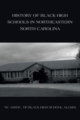 History of Black High Schools in Northeastern North Carolina - Nc Assoc Of Black High School Alumni
