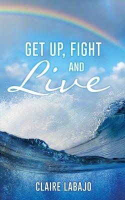 Get up, Fight and Live - Claire Labajo