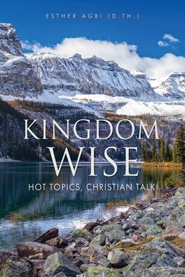 Kingdom Wise: Hot Topics, Christian talk - Esther Agbi (d Th ).